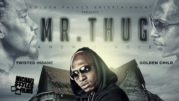 Da Golden Child – “Mr. Thug” (Twisted Insane)